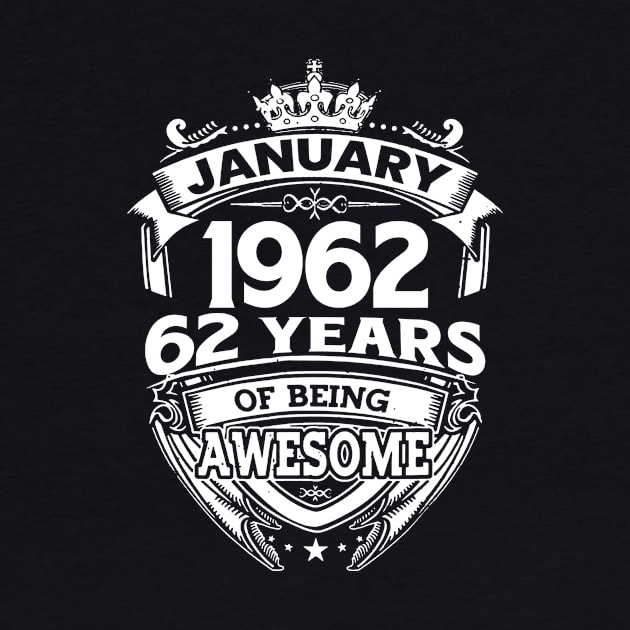 January 1962 62 Years Of Being Awesome 62nd Birthday by Foshaylavona.Artwork